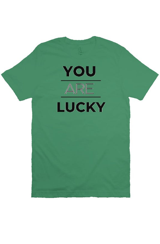 You Are lucky T-Shirt